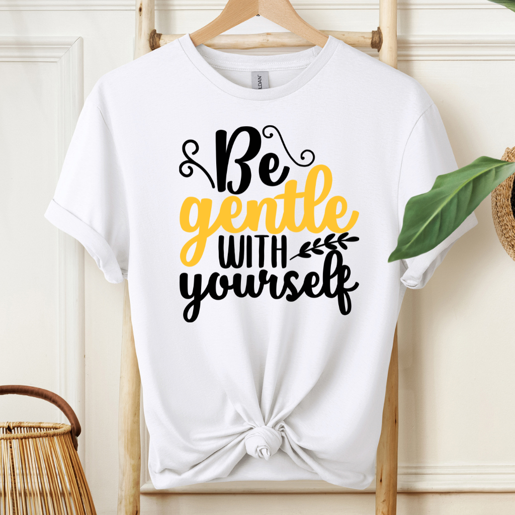 Be Gentle With Yourself Motivational T-Shirt!