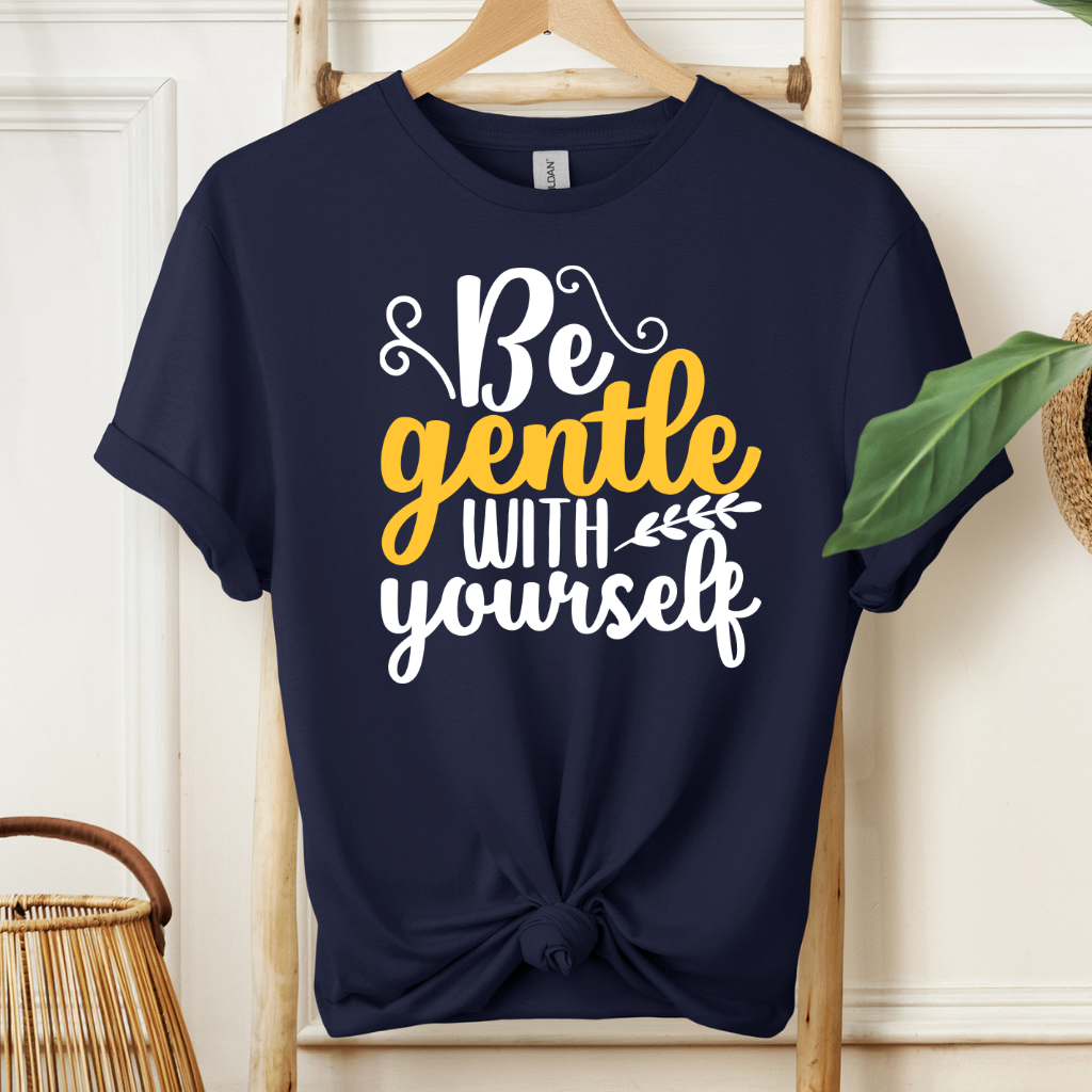 Be Gentle With Yourself Motivational T-Shirt!