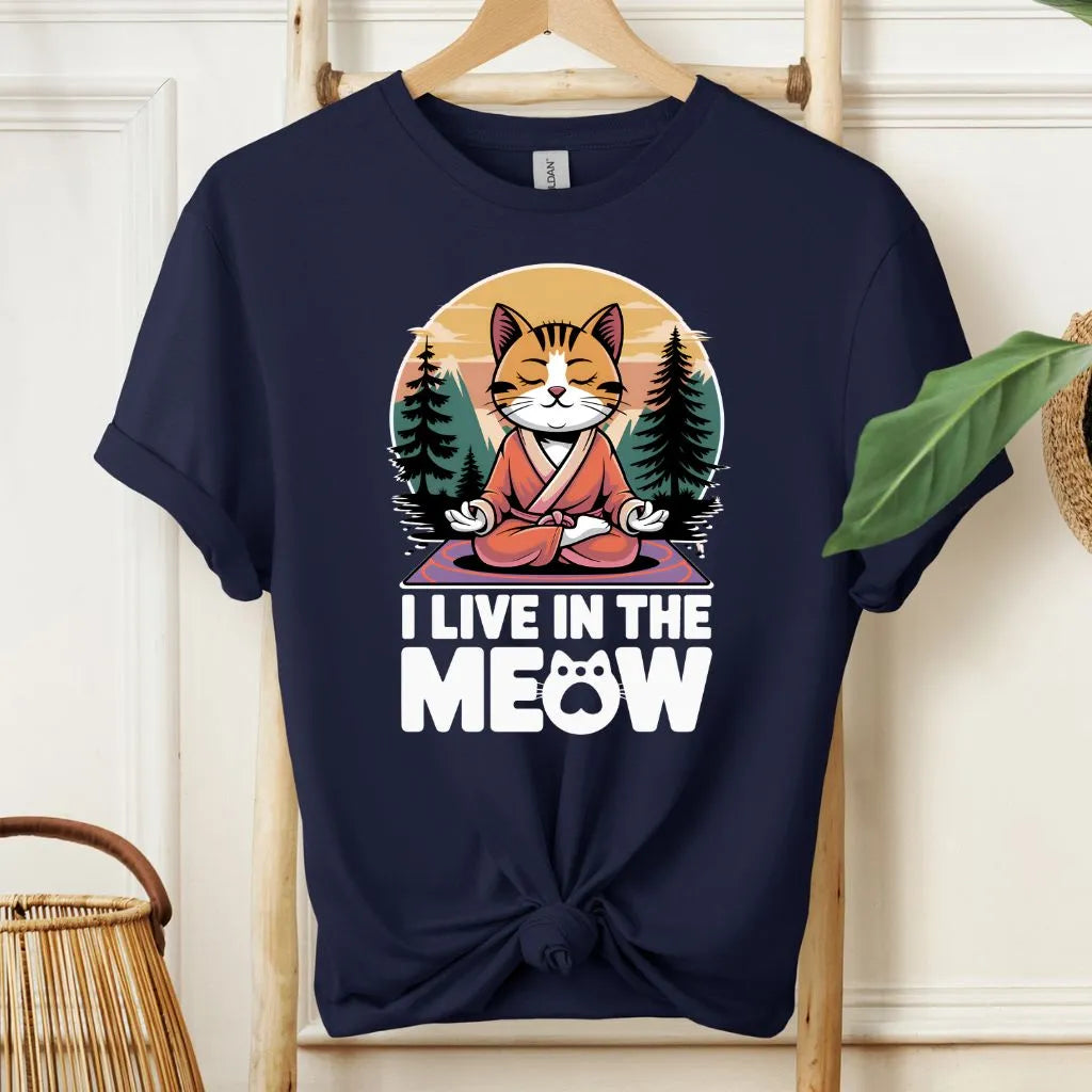 I Live in the Meow Cat Meditation T-Shirt!