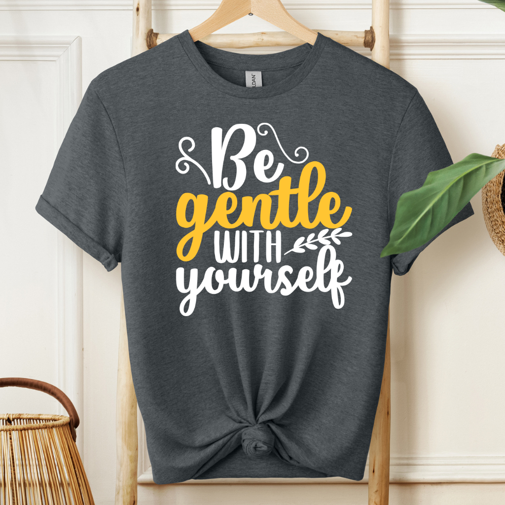 Be Gentle With Yourself Motivational T-Shirt!