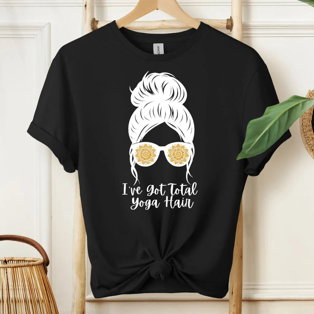 I've Got Total Yoga Hair T-Shirt!