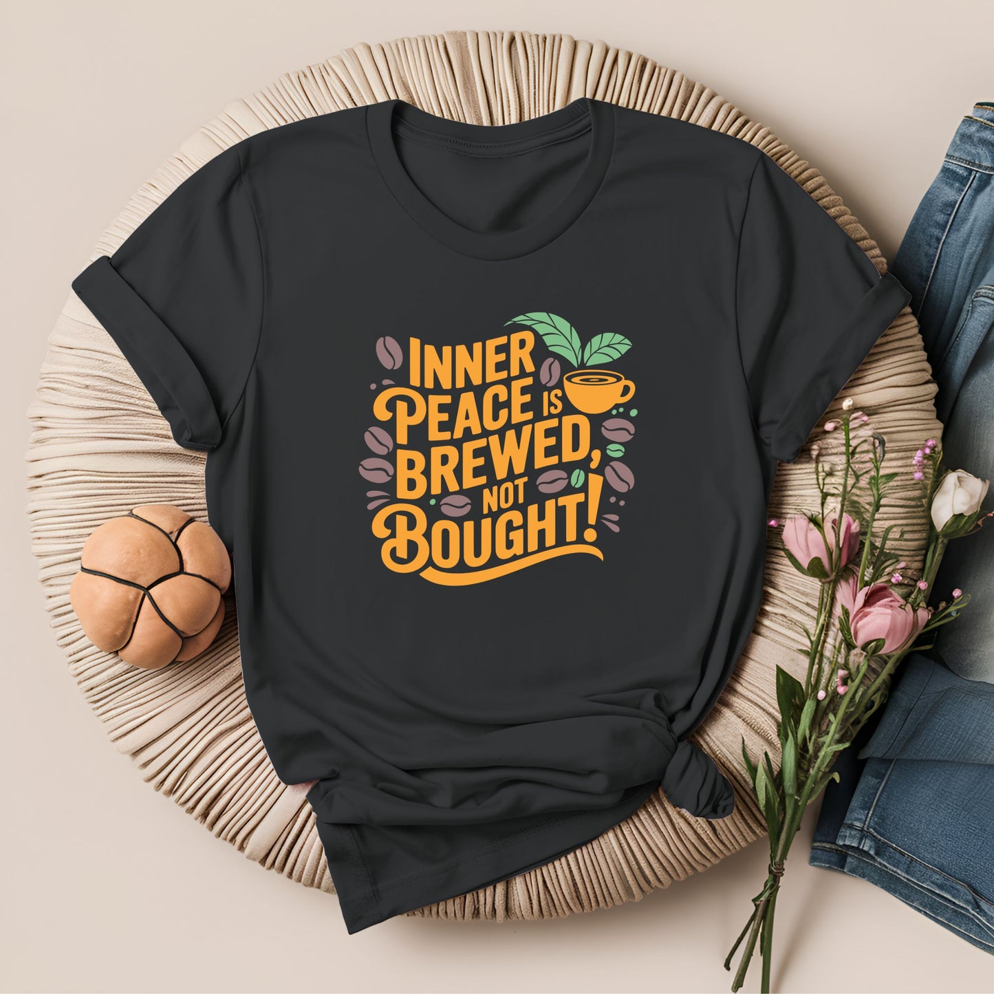 Inner Peace is Brewed, Not Bought Meditation T-Shirt!
