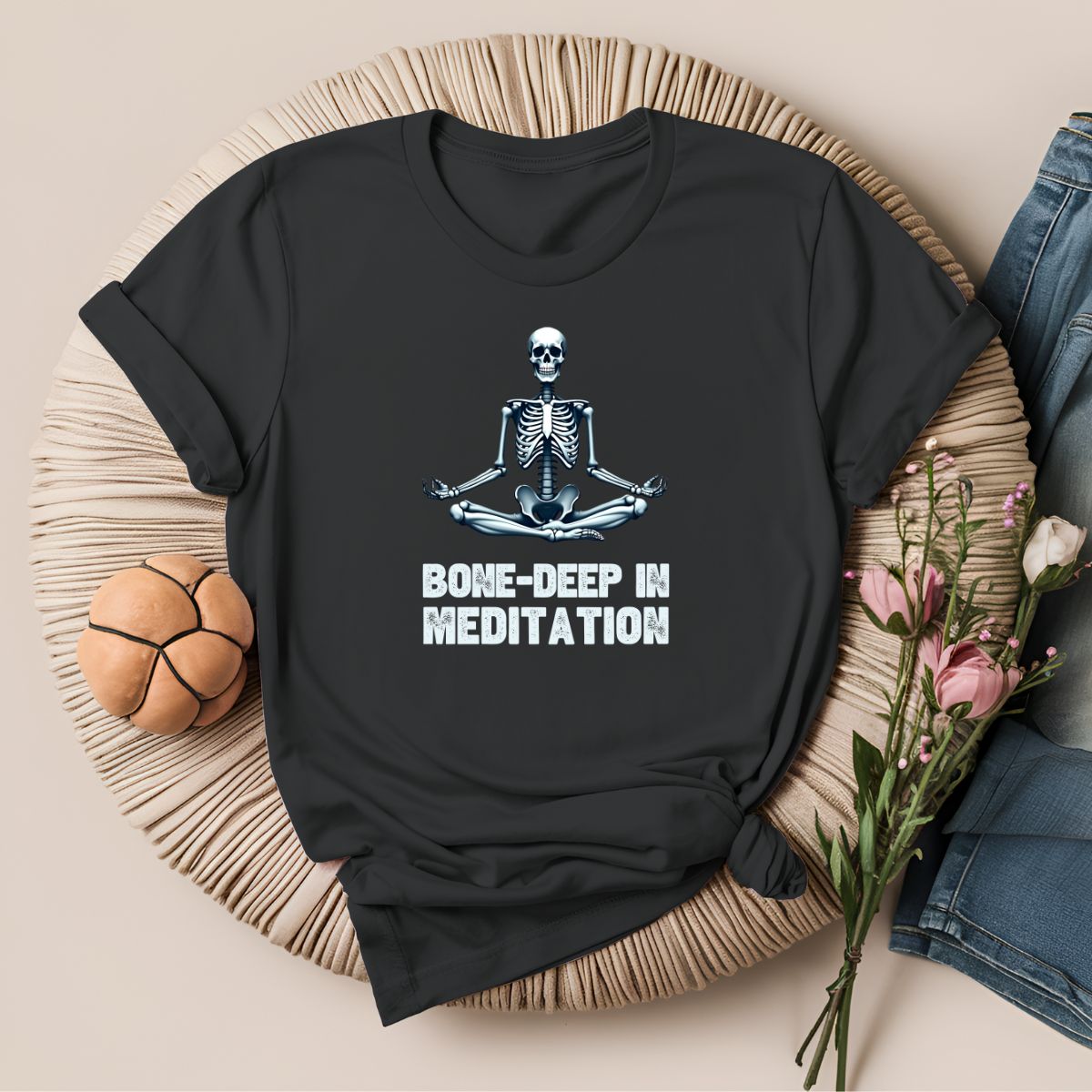 Bone Deep in Meditation T-Shirt!