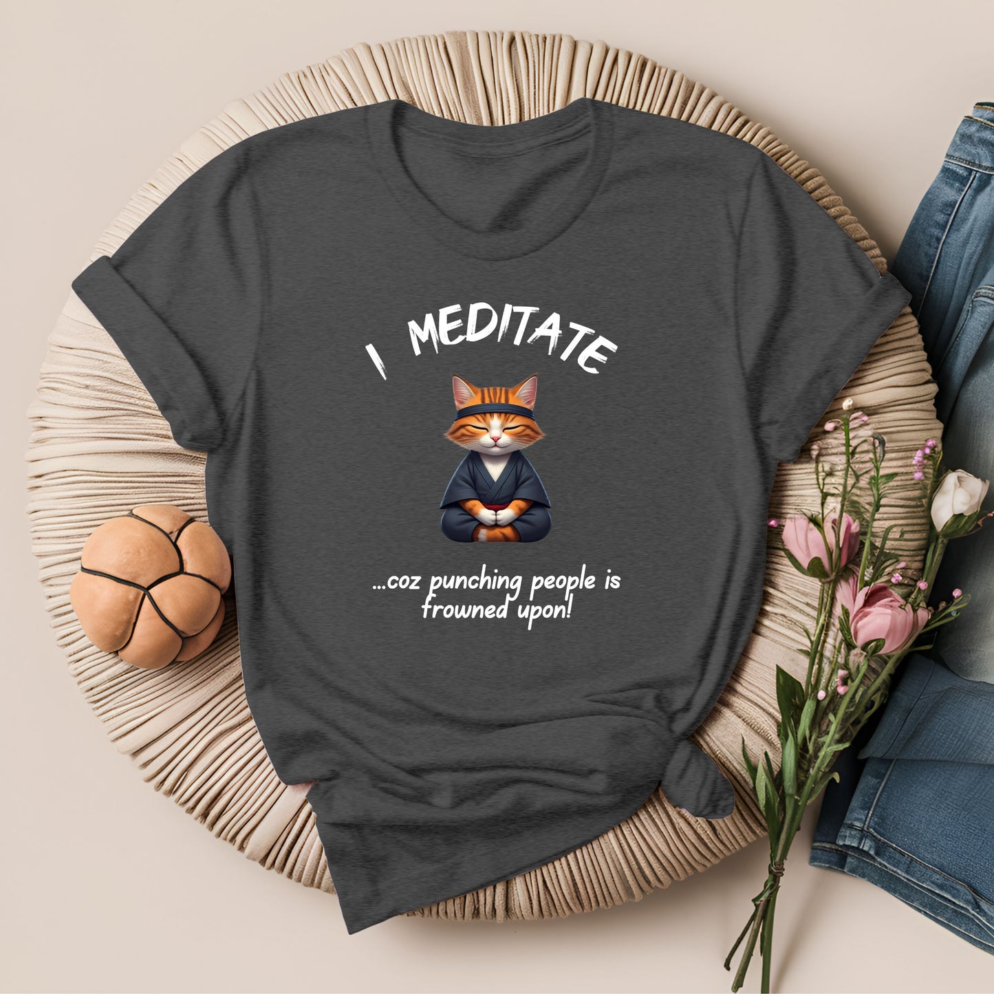 I Meditate Coz Punching People is Frowned Upon T-Shirt