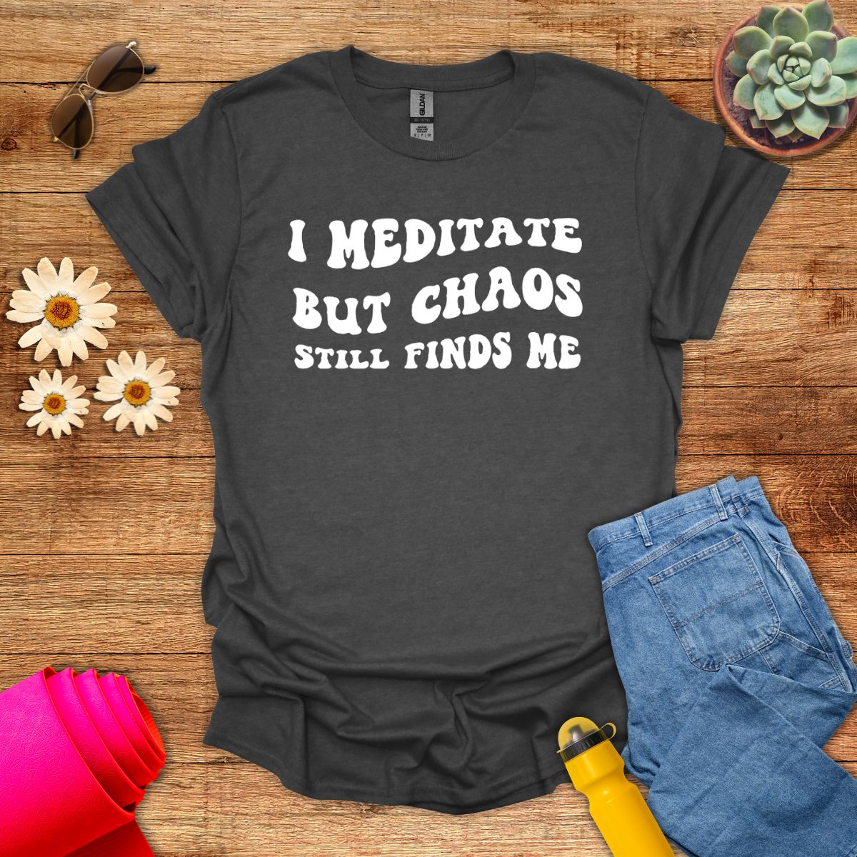 I Meditate But Chaos Still Finds Me