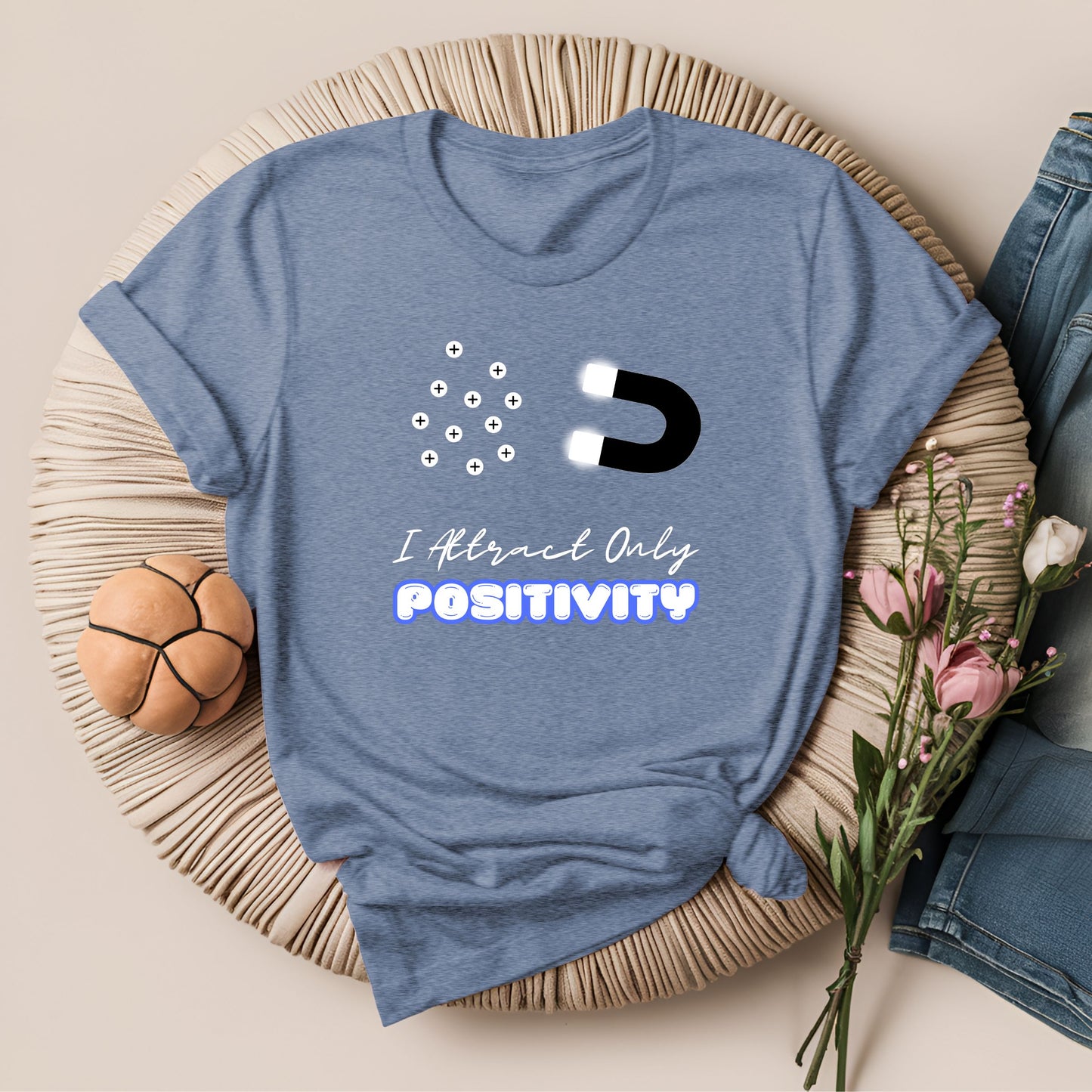 I Attract Only Positivity Inspirational T-Shirt
