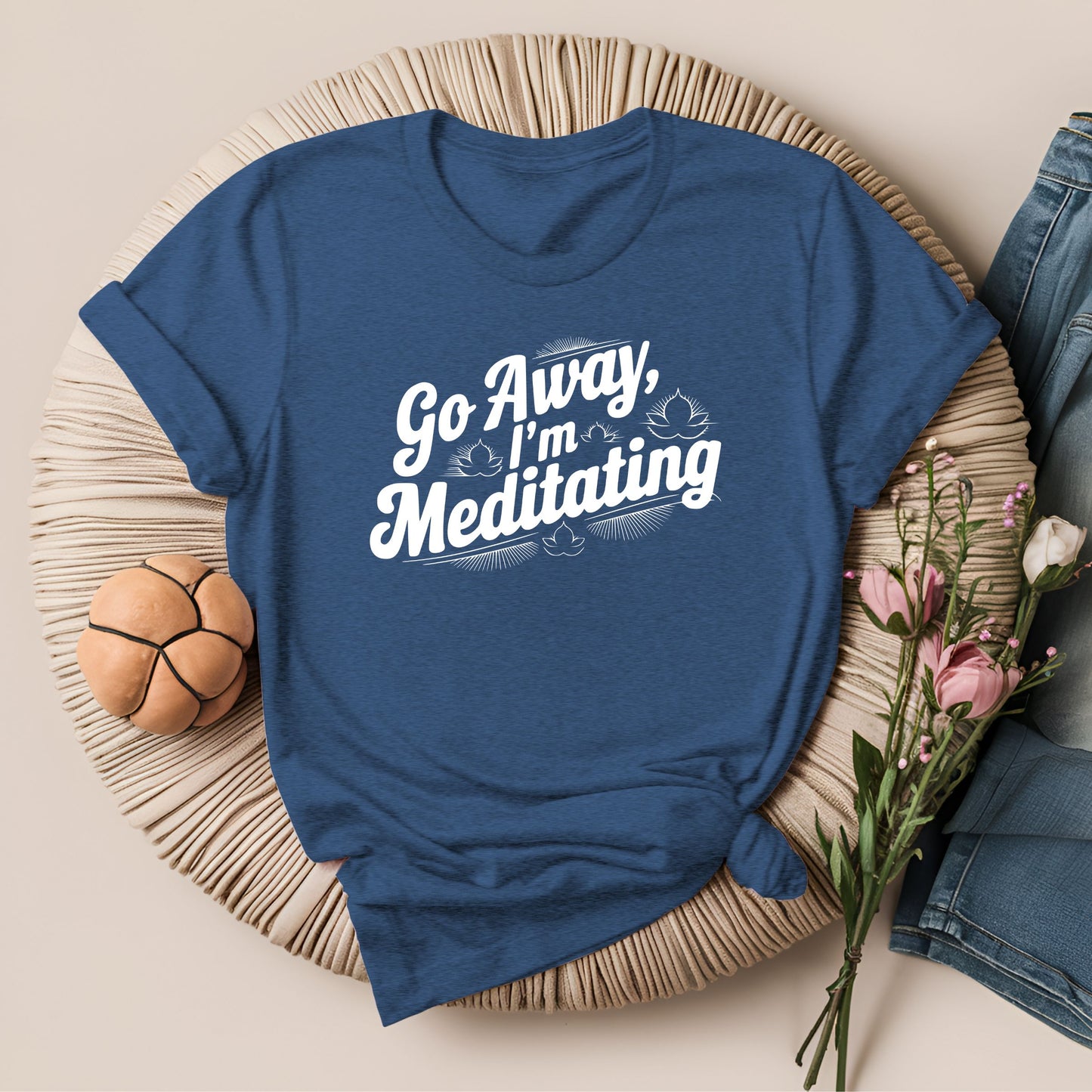 Go Away, I'm Meditating T-Shirt!