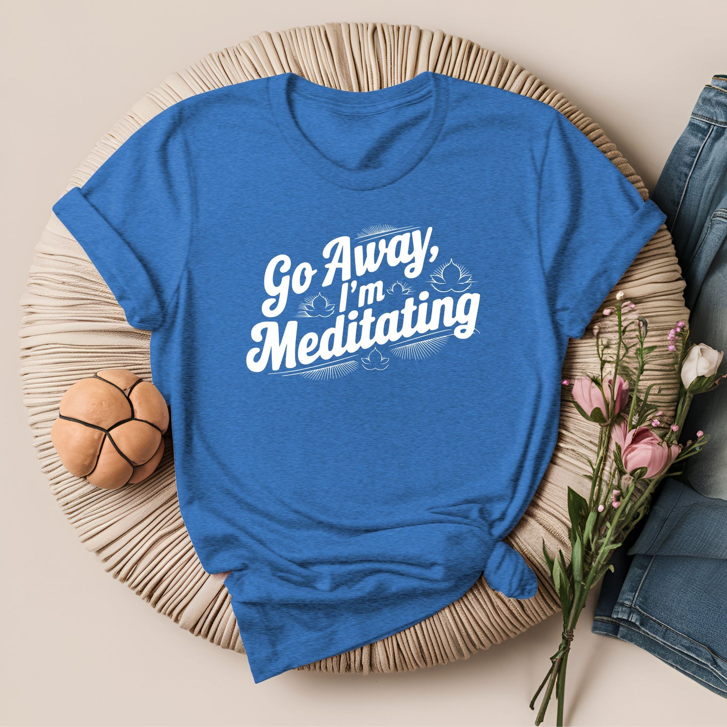 Go Away, I'm Meditating T-Shirt!