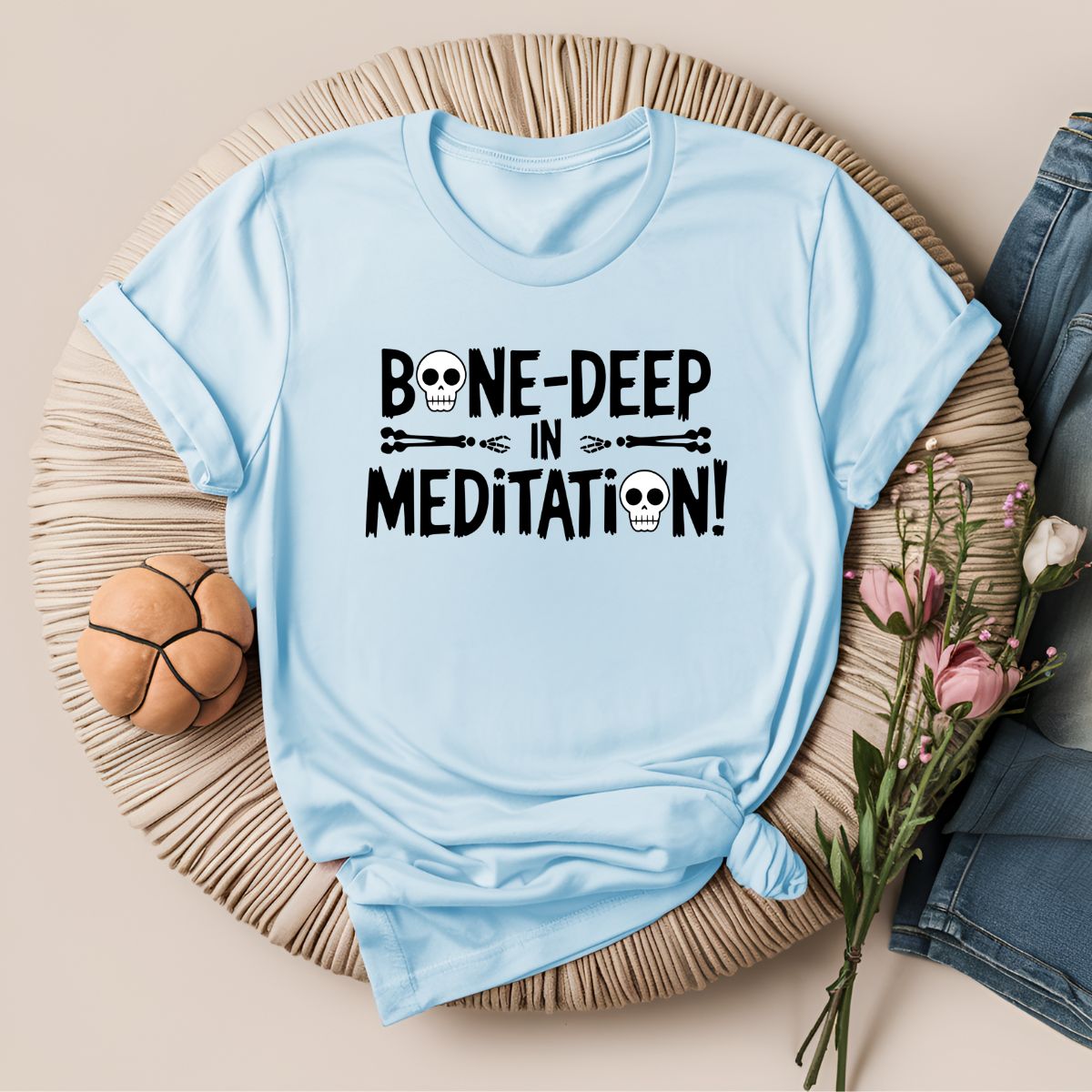 Bone Deep in Meditation T-Shirt!