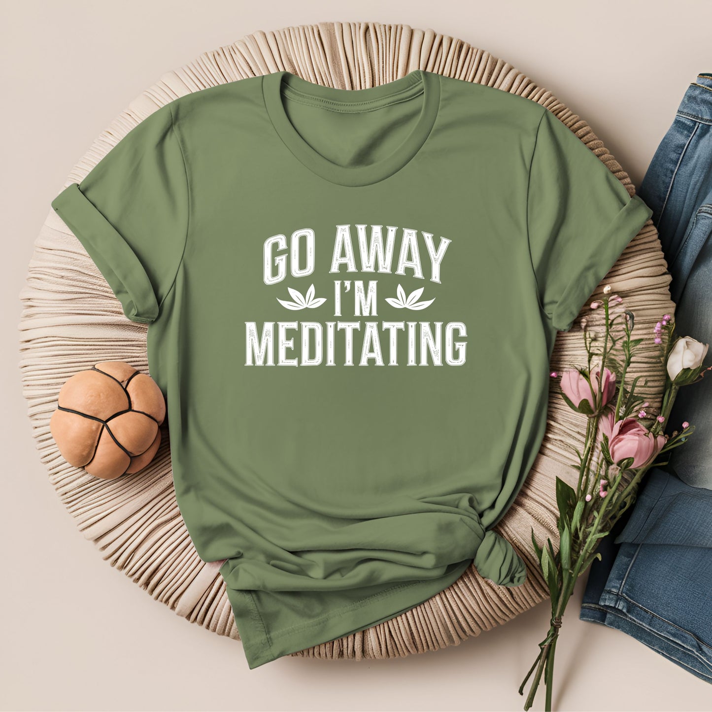 Go Away I'm Meditating T-Shirt!
