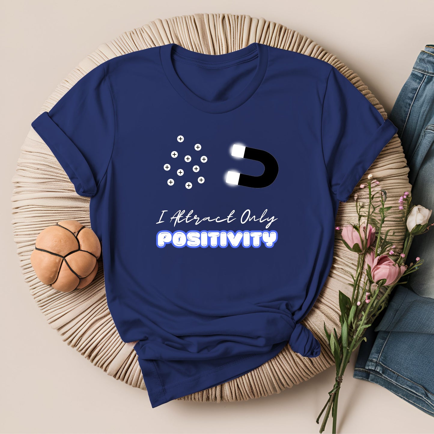 I Attract Only Positivity Inspirational T-Shirt