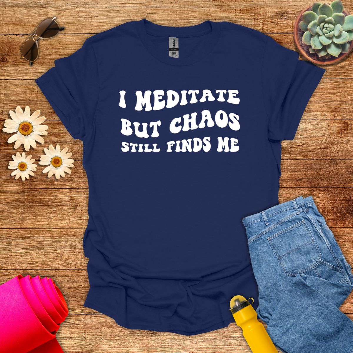 I Meditate But Chaos Still Finds Me