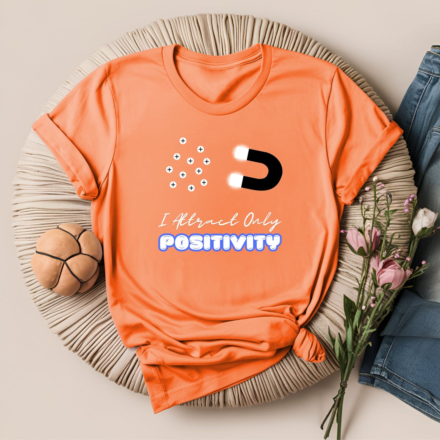 I Attract Only Positivity Inspirational T-Shirt