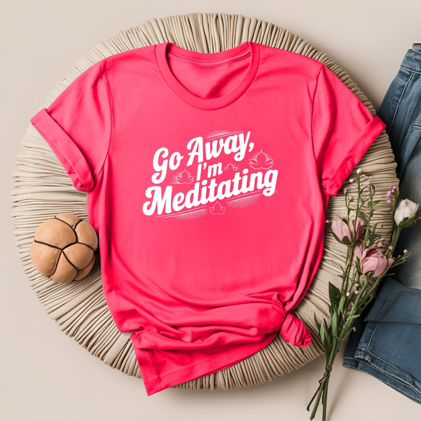 Go Away, I'm Meditating T-Shirt!