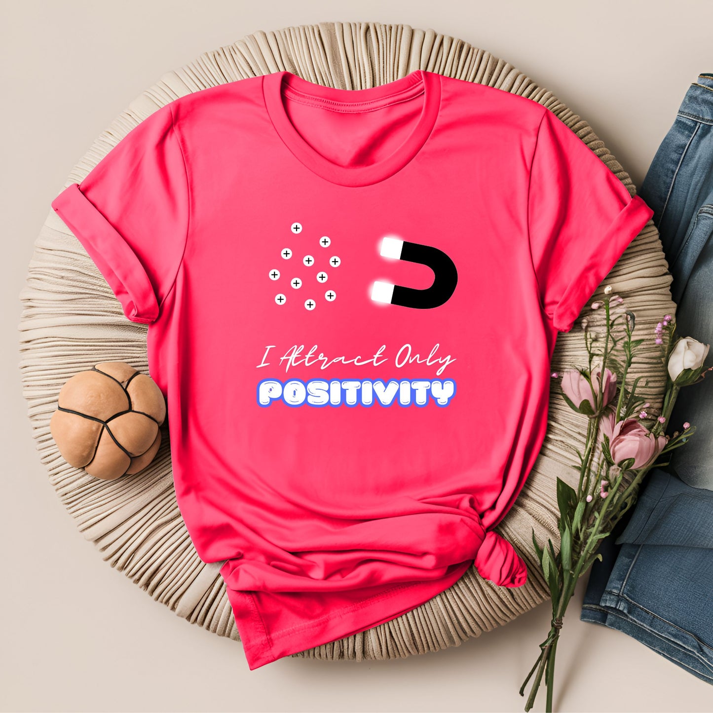 I Attract Only Positivity Inspirational T-Shirt