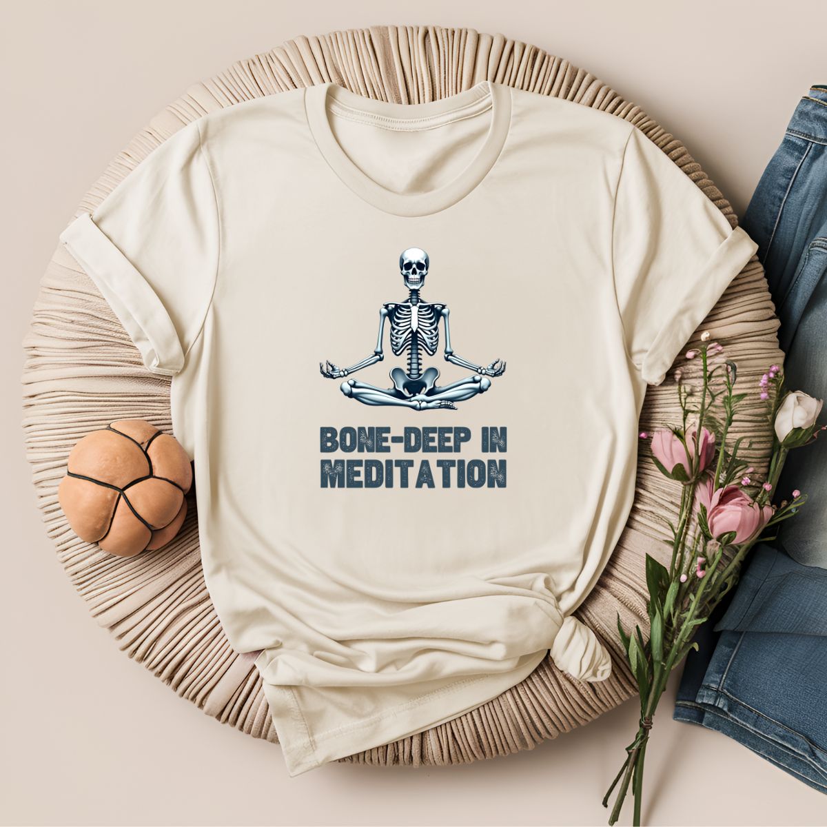 Bone Deep in Meditation T-Shirt!