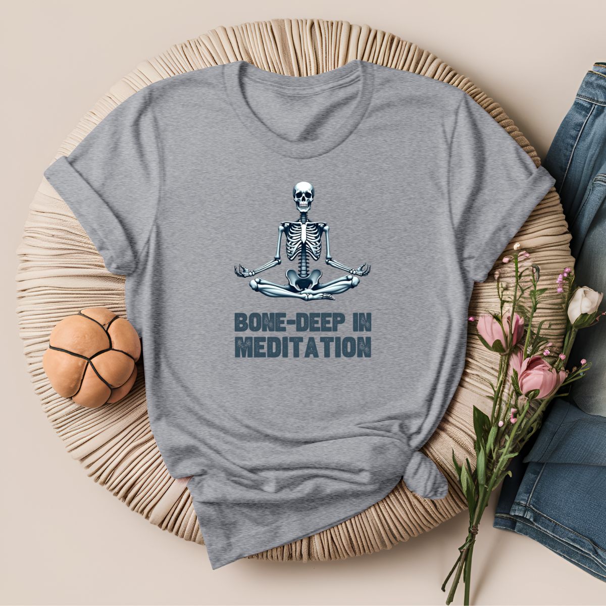 Bone Deep in Meditation T-Shirt!