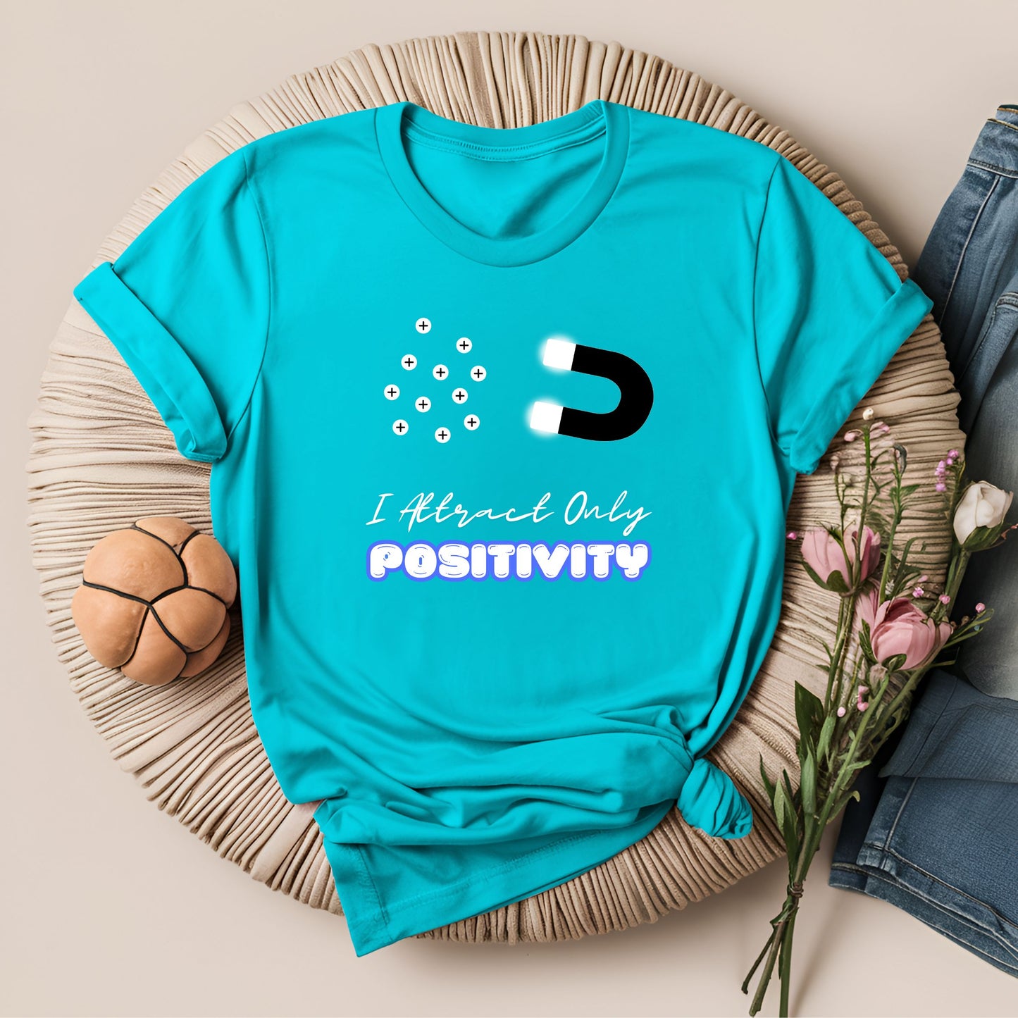 I Attract Only Positivity Inspirational T-Shirt