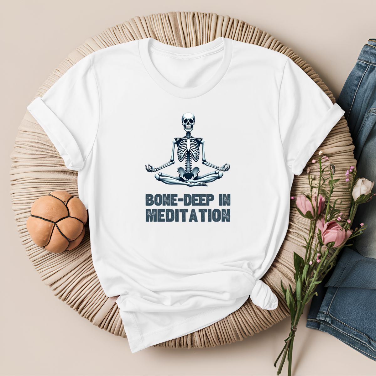 Bone Deep in Meditation T-Shirt!