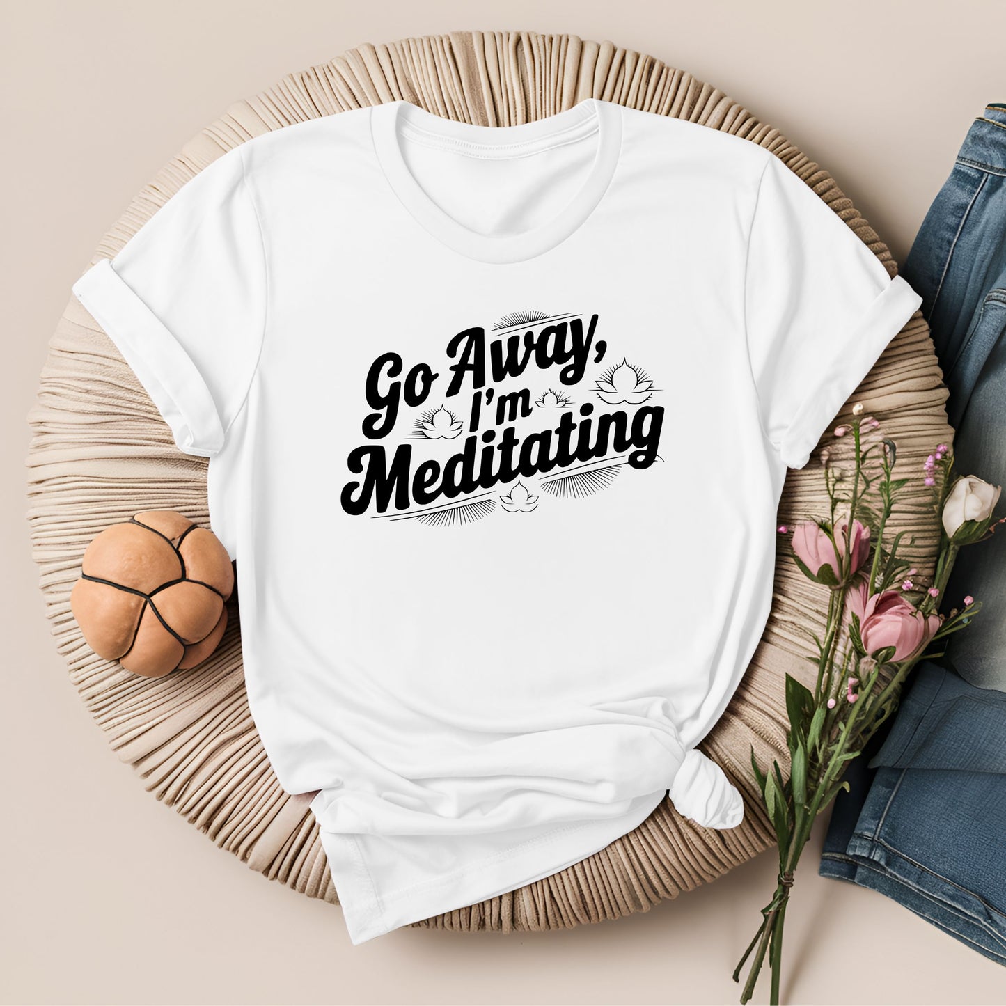 Go Away, I'm Meditating T-Shirt!