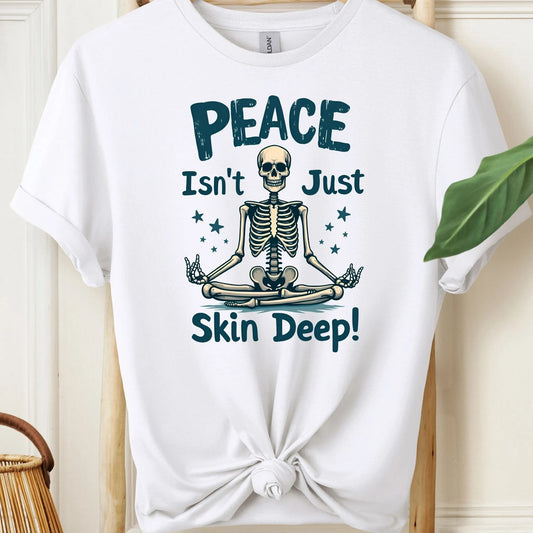 Peace Isn't Just Skin Deep Meditation T-Shirt!
