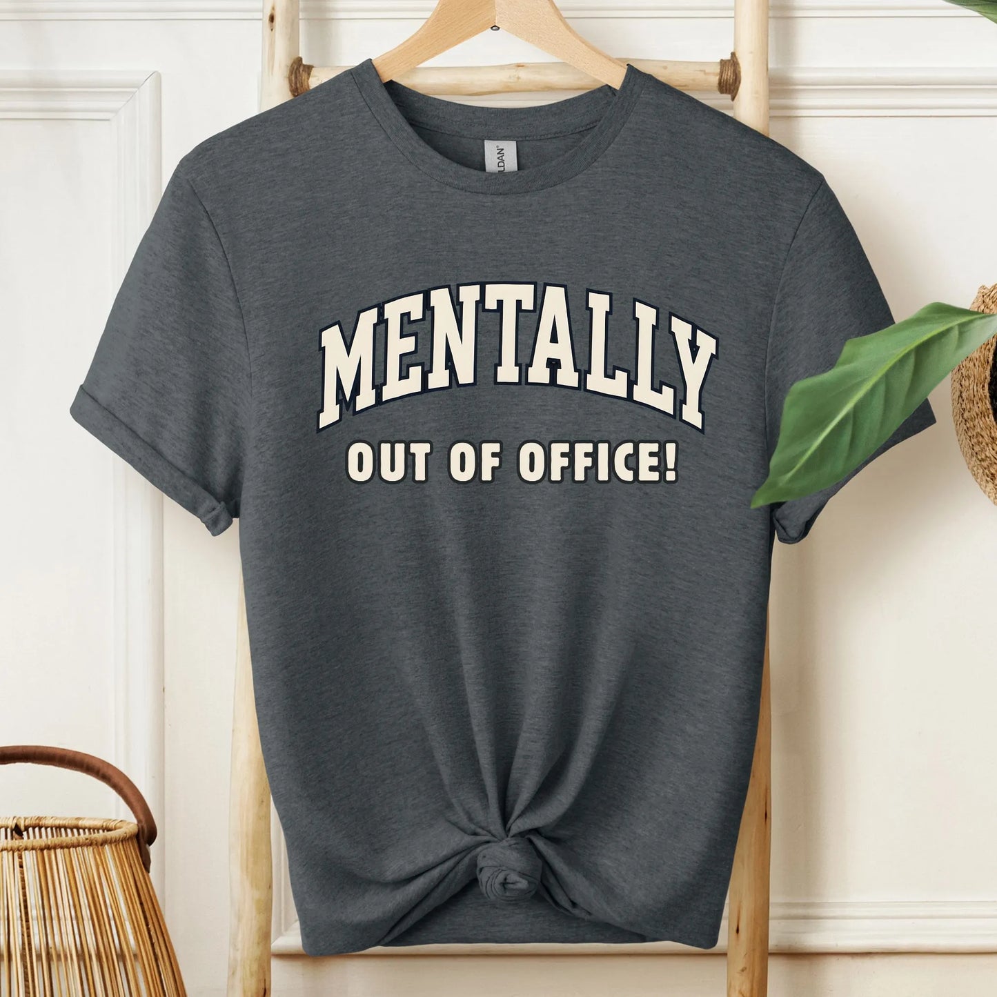 Mentally Out of Office T-Shirt!