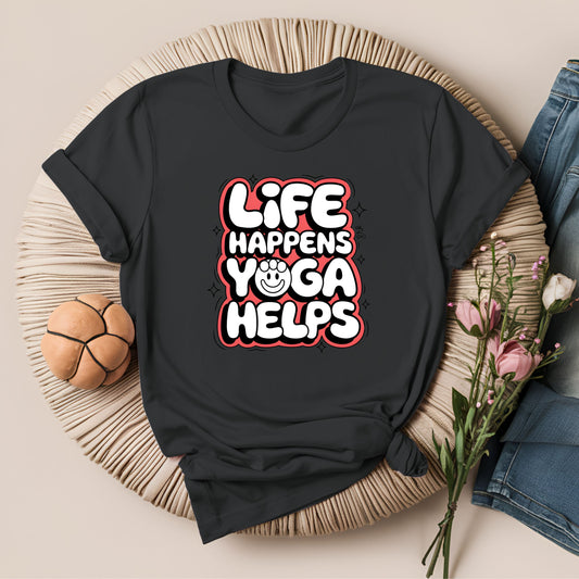 Life Happens Yoga Helps Fun & Energetic T-Shirt!