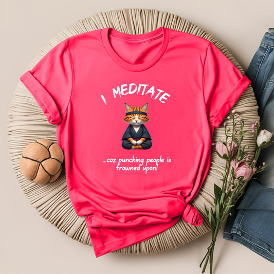 I Meditate Coz Punching People is Frowned Upon T-Shirt