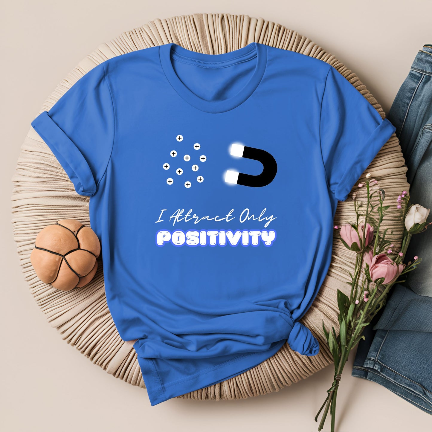 I Attract Only Positivity Inspirational T-Shirt